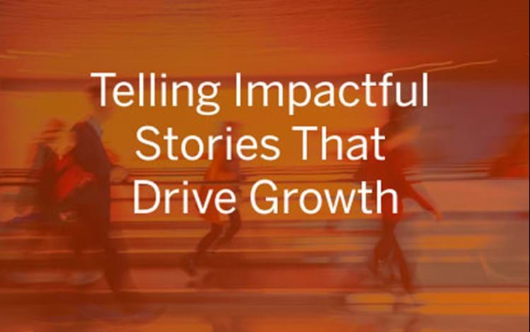 Telling Impactful Stories That Drive Growth